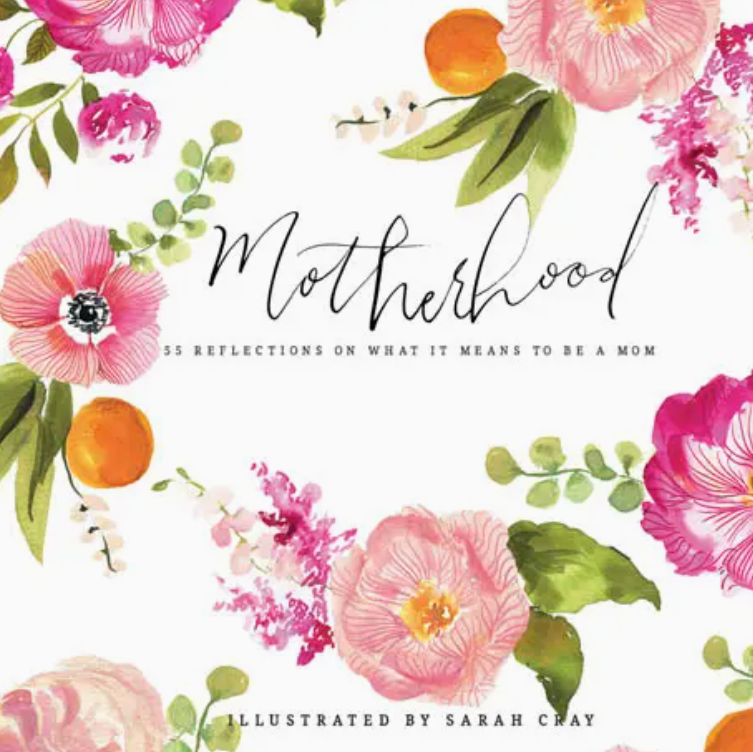 Book - Motherhood: 55 Reflections On What It Means To Be A Mom